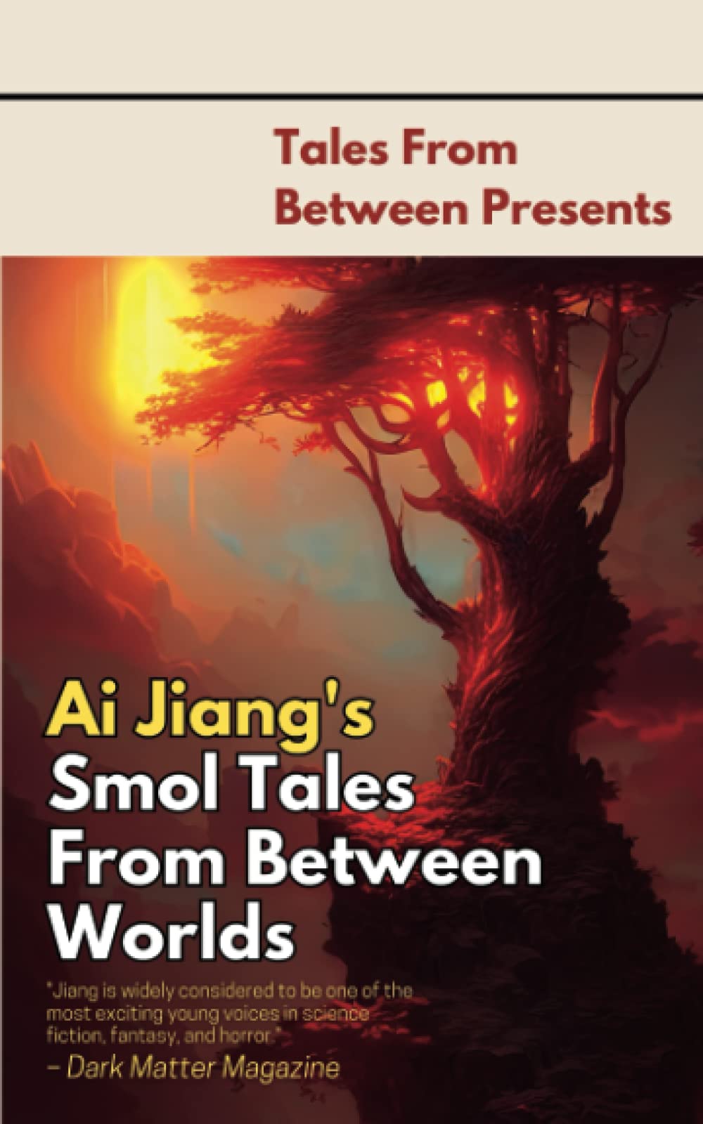 Ai Jiang's Smol Tales From Between Worlds (Tales From Between Presents)