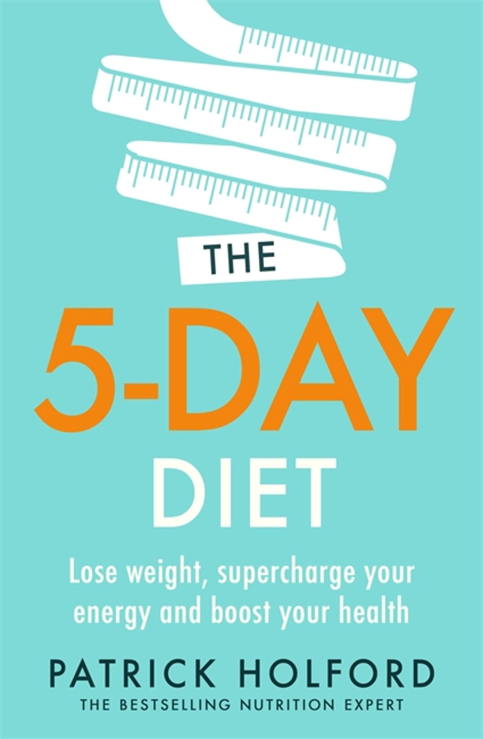 The 5-Day Diet: Lose weight, supercharge your energy and reboot your health-P
