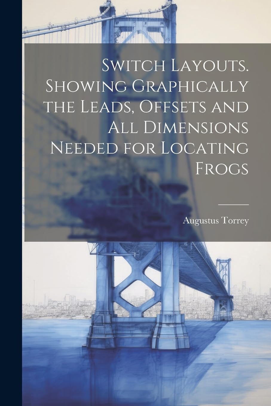 Switch Layouts. Showing Graphically the Leads, Offsets and all Dimensions Needed for Locating Frogs