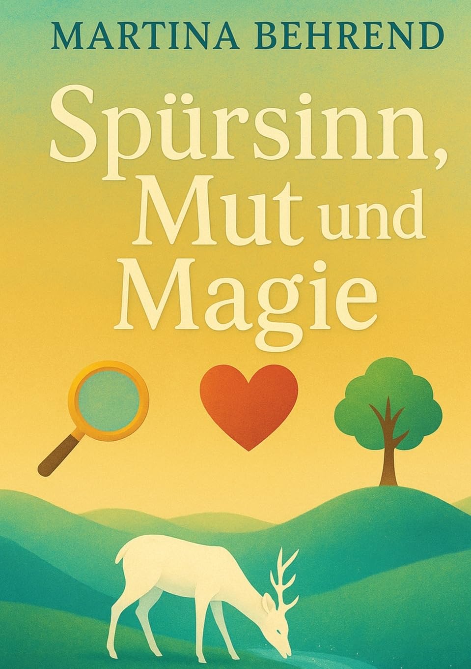 Spürsinn, Mut und Magie: Drei Geschichten, drei mutige Wege und ein großes Abenteuer