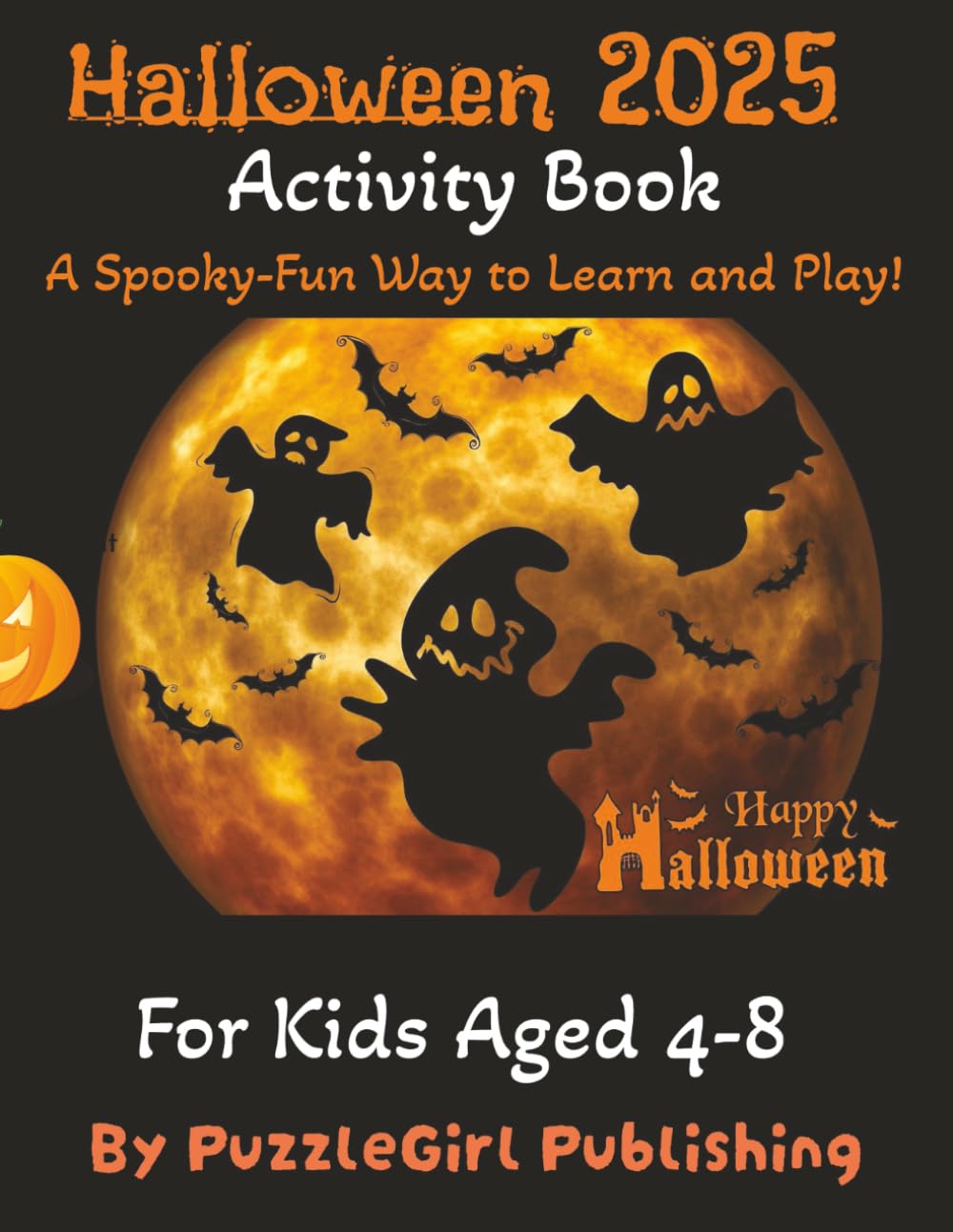 Halloween 2025 Activity Book for Kids Aged 4–8: Fun and Spooky Puzzles, Mazes, Word Games & More!