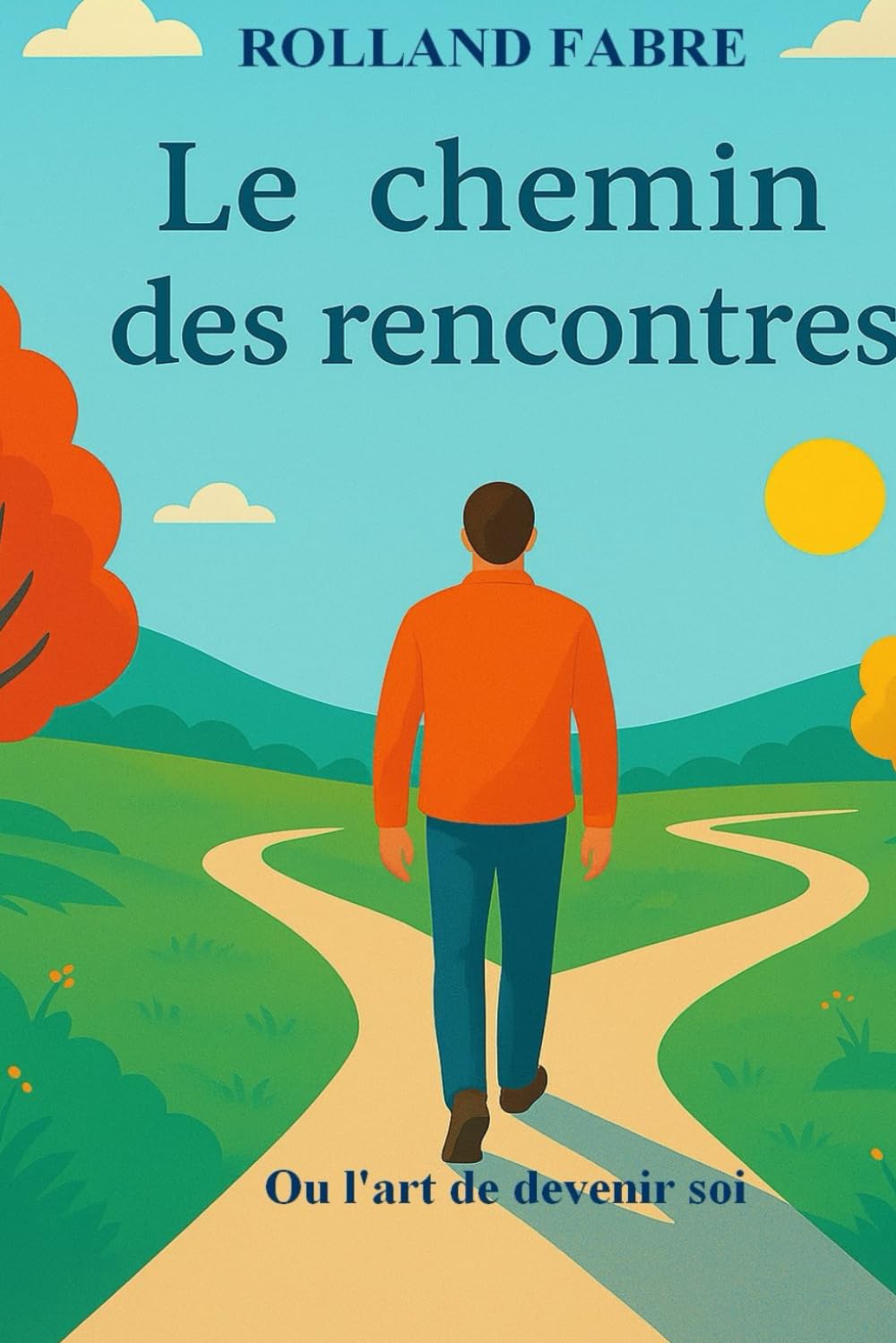 le chemin des rencontres: ou l'art de devenir soi.