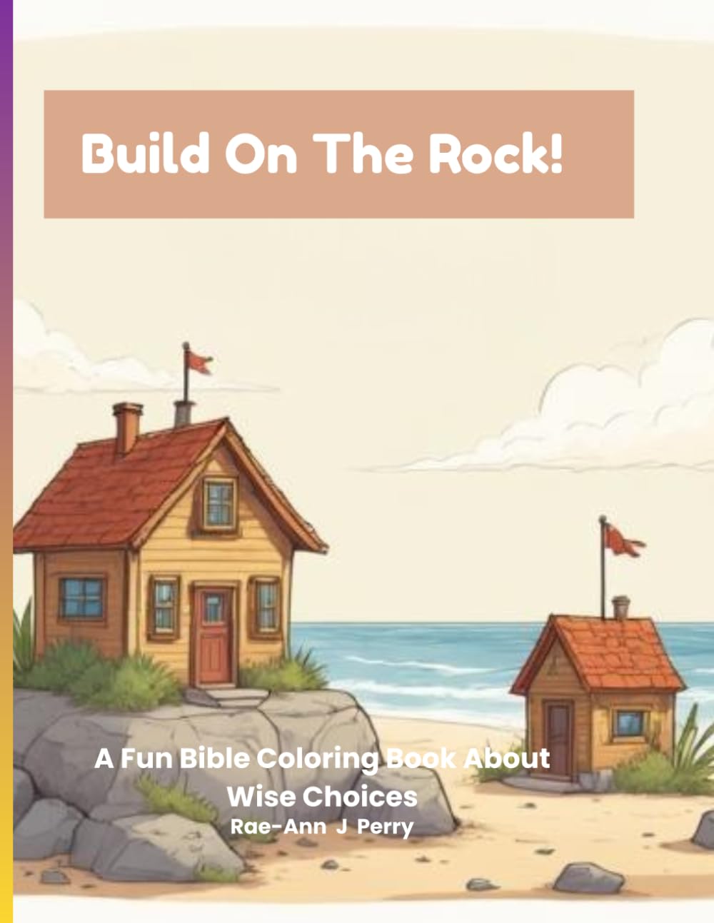 Build on the Rock!: A Fun Bible Coloring Book About Wise Choices