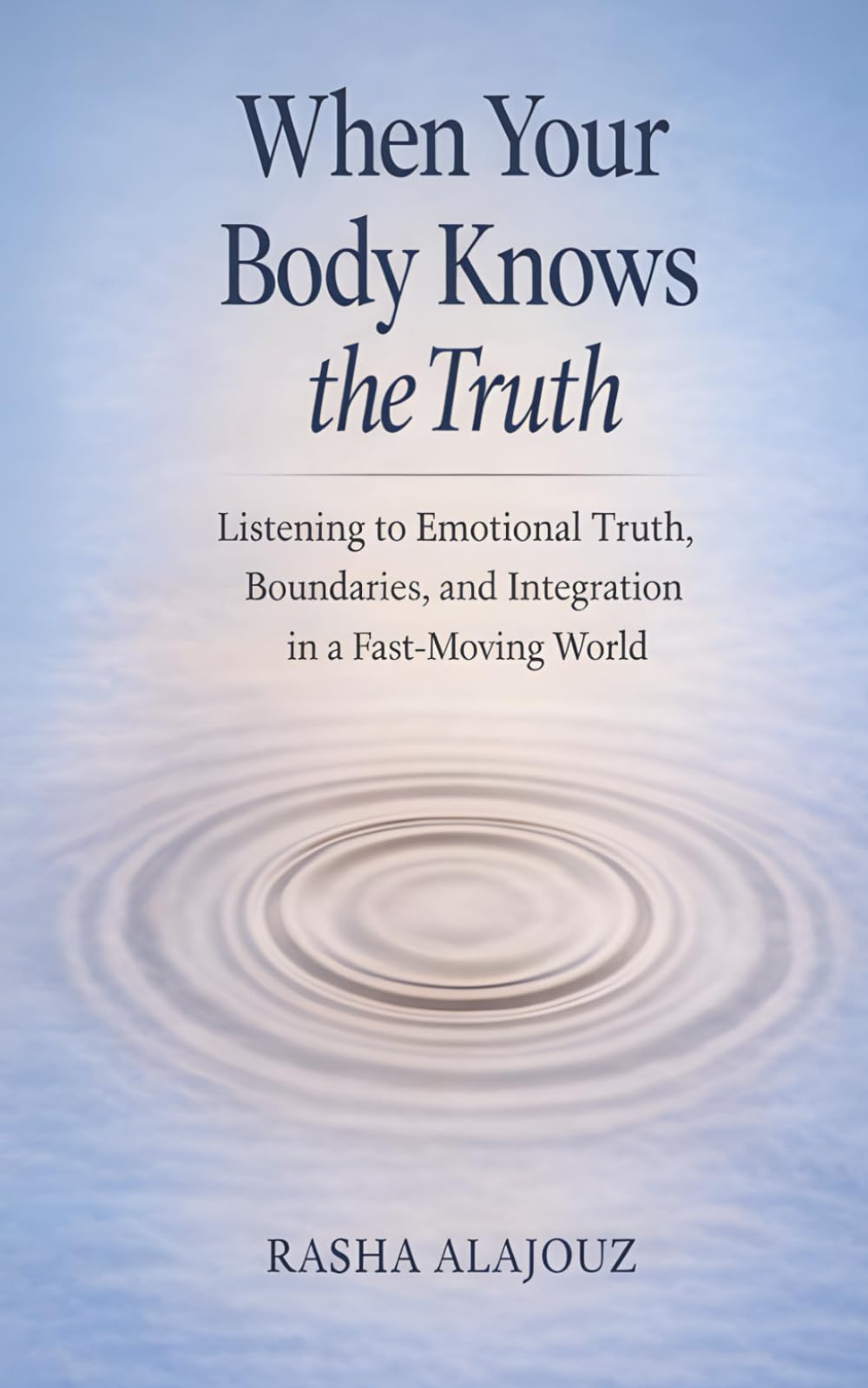 When Your Body Knows The Truth: Listening to Emotional Truth, Boundaries, and Integration in a Fast-Moving World