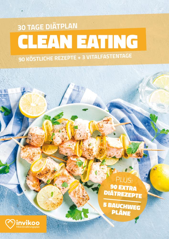 Invikoo Kochbuch: Clean Eating Diätplan – Ernährungsplan zum Abnehmen für 30 Tage