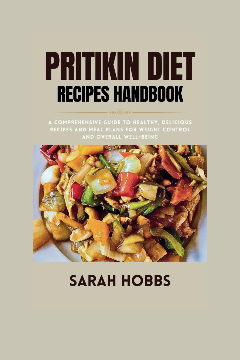 Pritikin Diet Recipes Handbook: A Comprehensive Guide To Healthy, Delicious Recipes And Meal Plans For Weight Control And Overall Well-Being