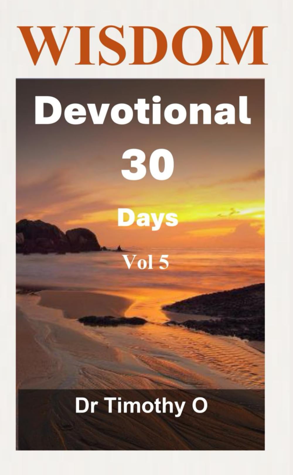Wisdom Devotional 30 Days Vol 5: Wisdom Devotional Series (Timeless Wisdom)