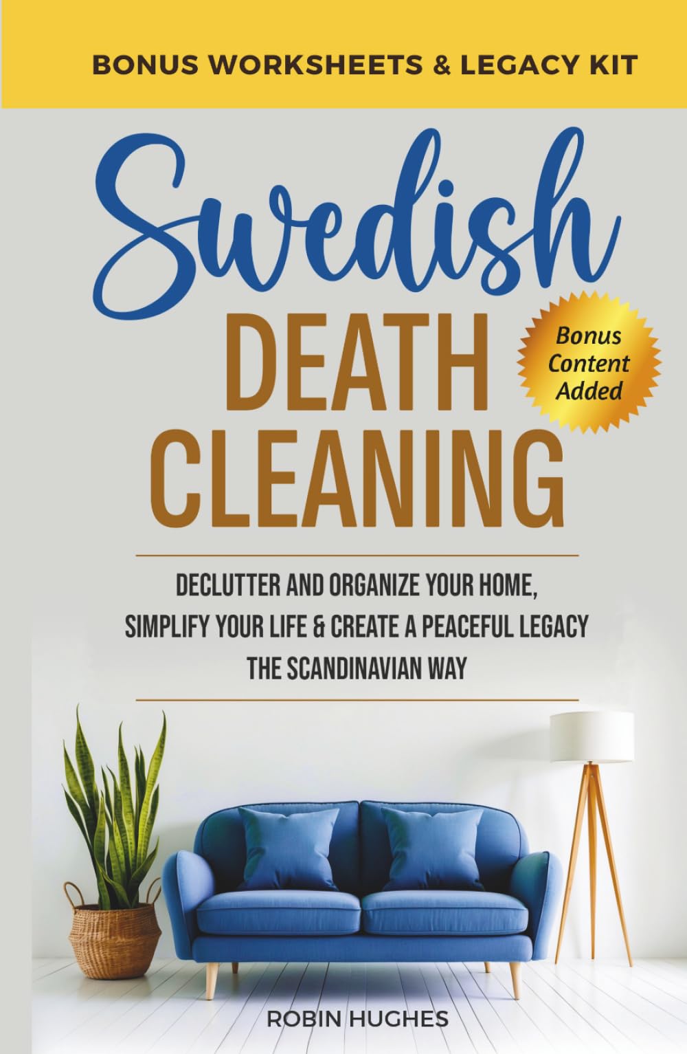 Swedish Death Cleaning: Declutter And Organize Your Home, Simplify Your Life, & Create a Peaceful Legacy The Scandinavian Way