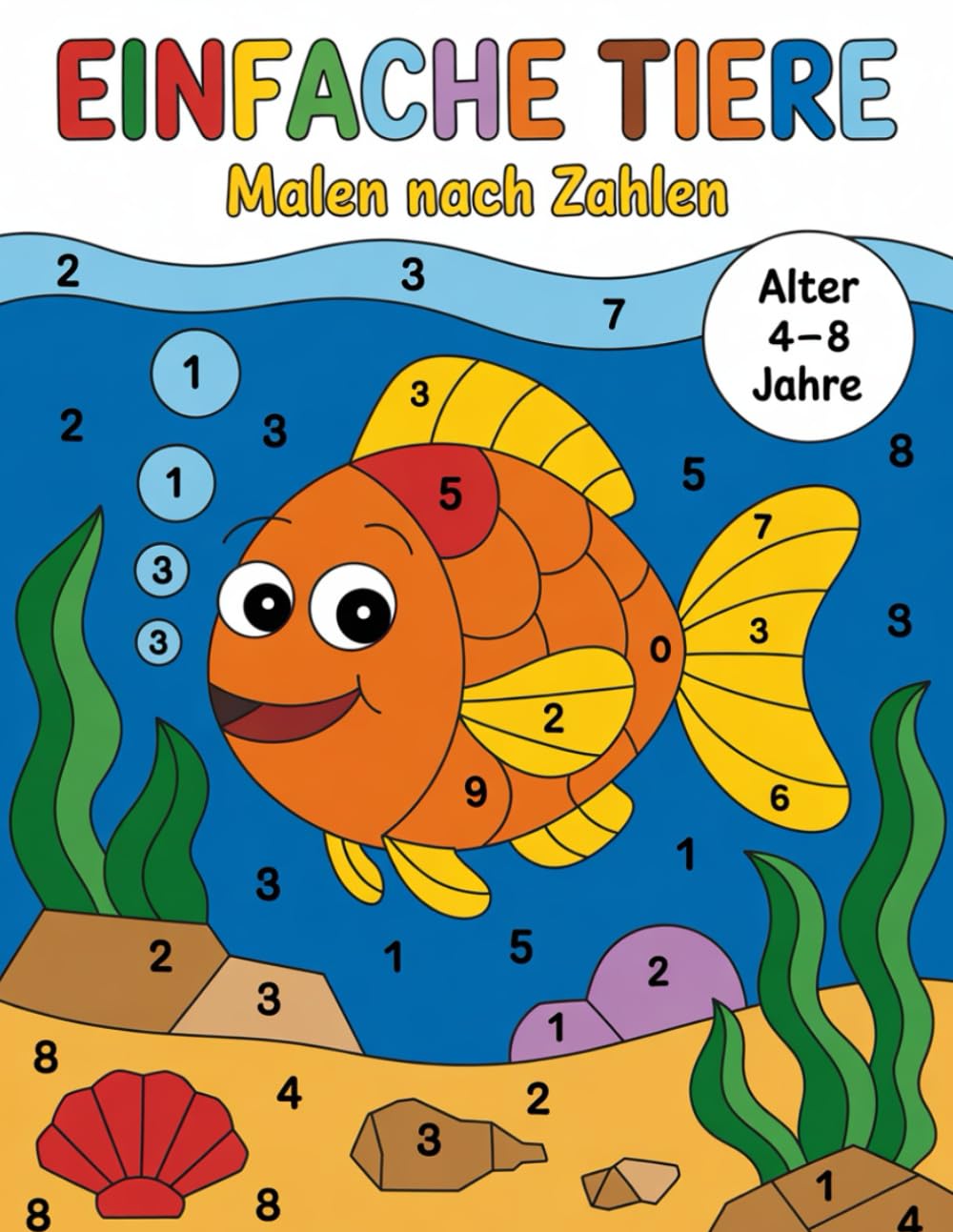 Einfache Tiere Malen nach Zahlen Malbuch für Kinder: Ein unterhaltsames Malen-nach-Zahlen-Buch mit einfachen Tieren