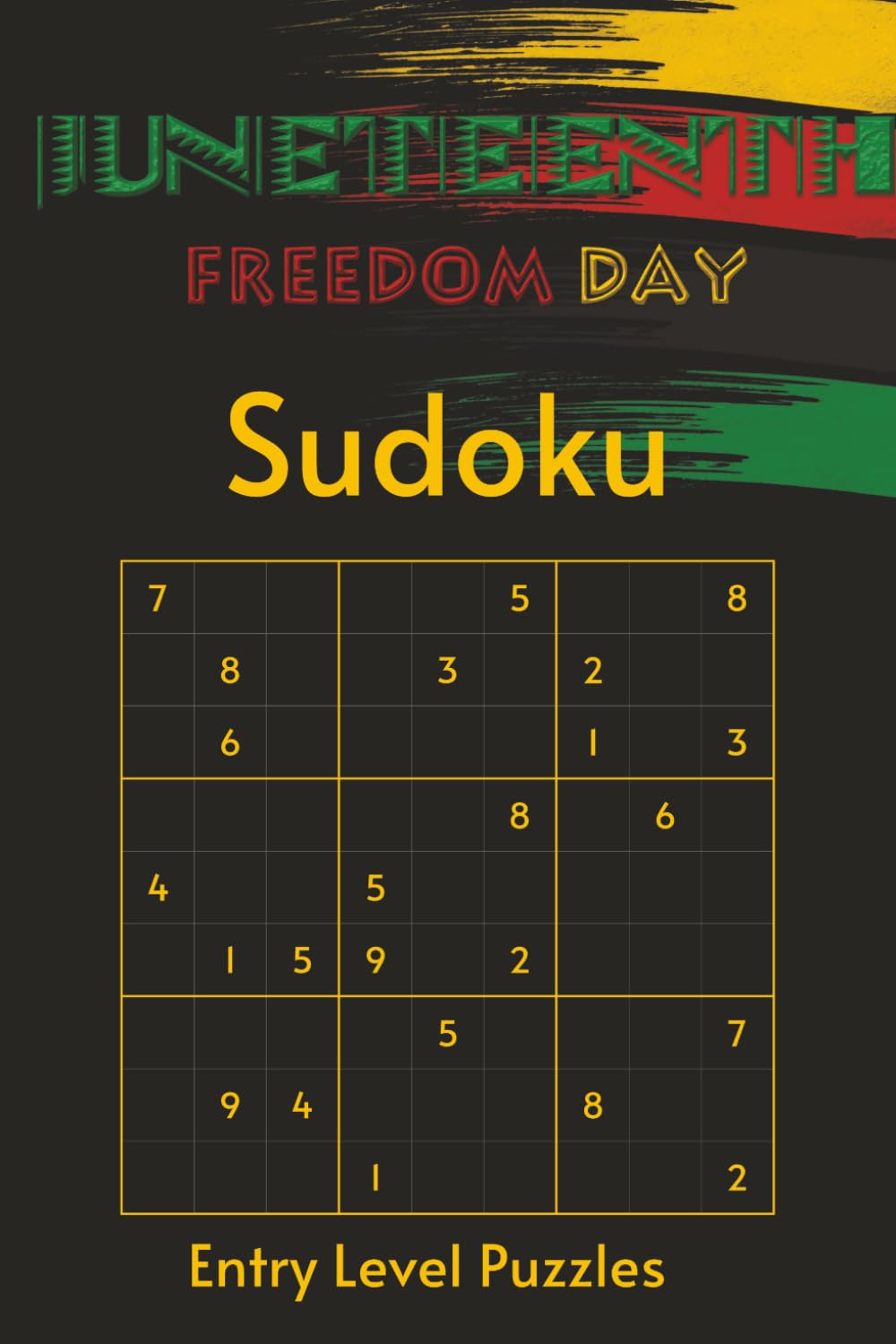 Juneteenth Sudoku Puzzle Book: Juneteenth Sudoku | Where History Lives, Freedom Rings | Entry Level Sudoku Puzzles Paired with 55 Juneteenth ... | Solutions Included (Black History Puzzles)