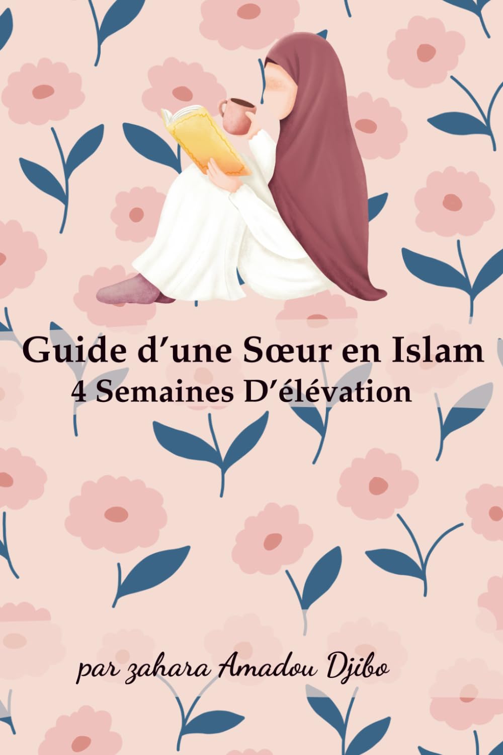 4 Semaines d’Élévation: Guide d’une Sœur en Islam