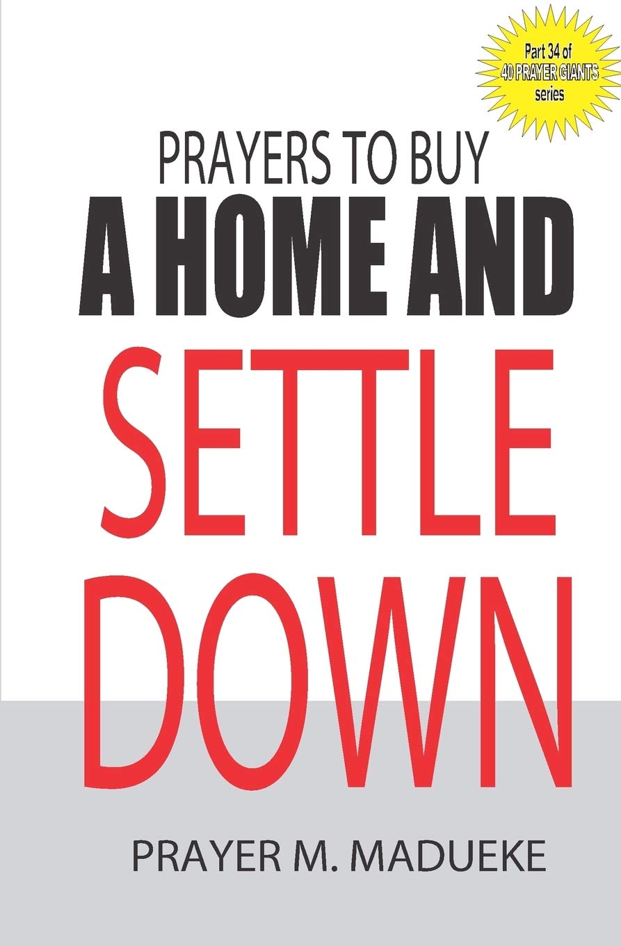 Prayers to buy a home and settle down: Volume 34 (40 Prayer Giants)