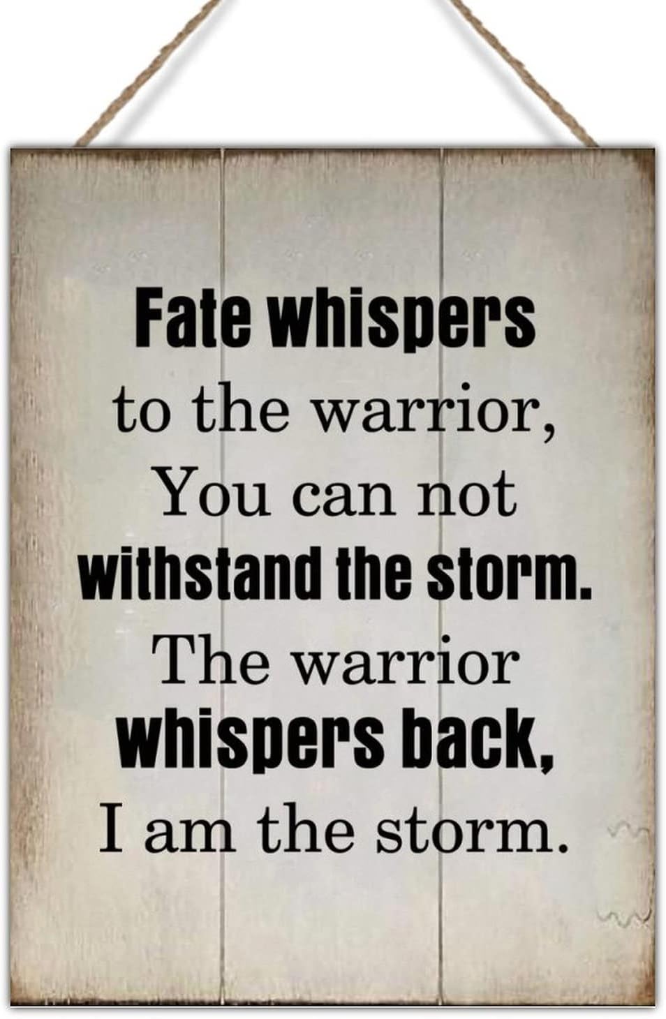 Wood Sign with Quotes Fate Whispers to The Warrior You Can Not Withstand The Storm Home Wall Art Plaques Positive Motivational Quote Wood Decor Sign Vintage Hanging Sign 18x24in