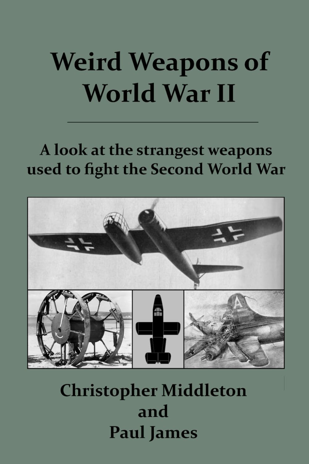 Weird Weapons of World War II: Volume 1