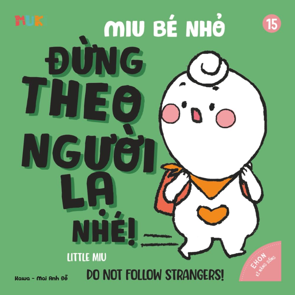 Little Miu, Do Not Follow Strangers!: A Heartwarming Bilingual English-Vietnamese Guide to Outing Safety, Stranger Awareness, and Essential Life ... Miu Miu - Bilingual Vietnamese-English)