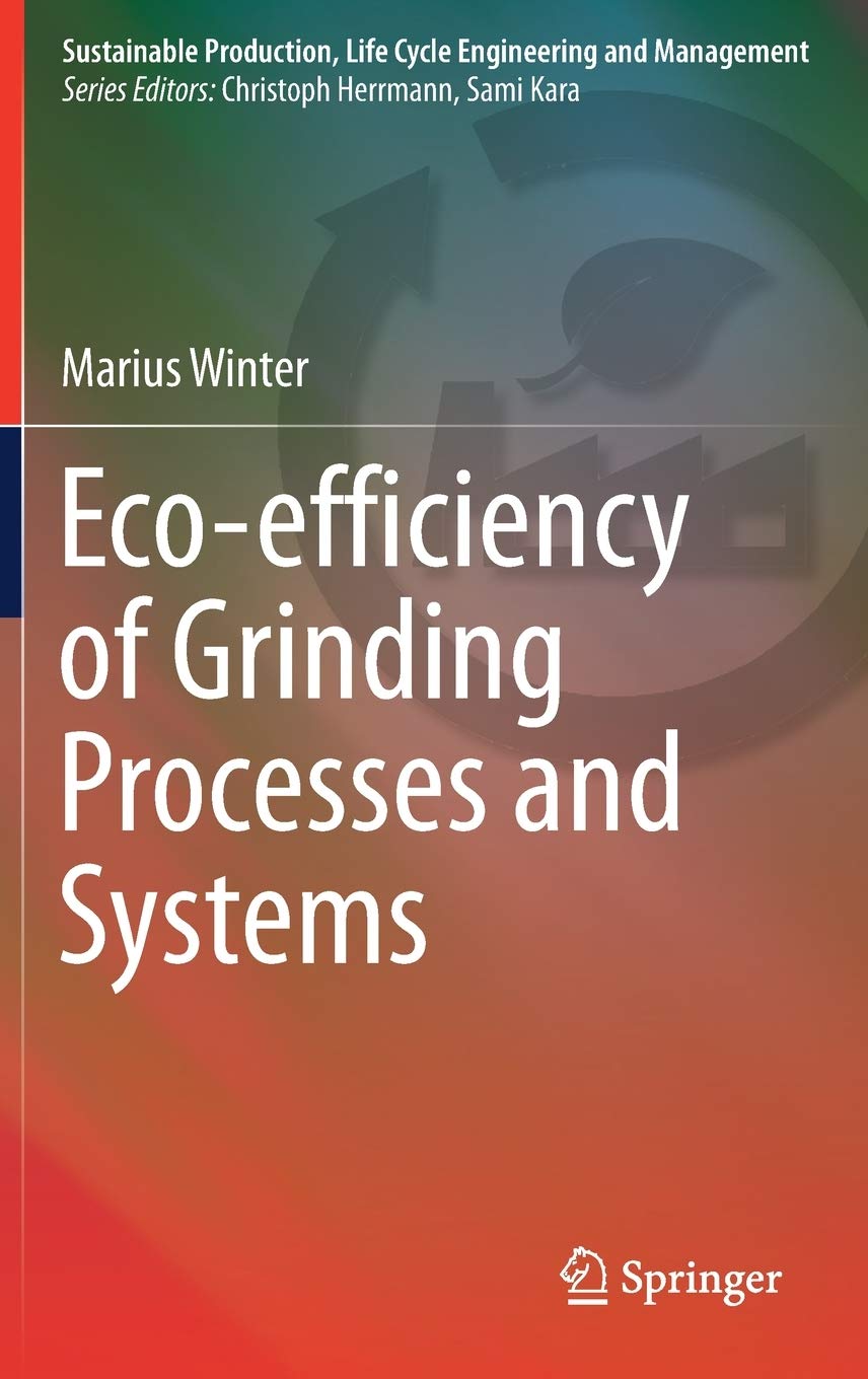 Eco-efficiency of Grinding Processes and Systems (Sustainable Production, Life Cycle Engineering and Management)