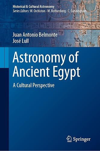 Astronomy of Ancient Egypt: A Cultural Perspective (Historical &amp; Cultural Astronomy)