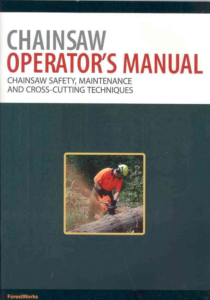 Chainsaw Operator's Manual: Chainsaw Safety, Maintenance and Cross-cutting Techniques Pt. 1