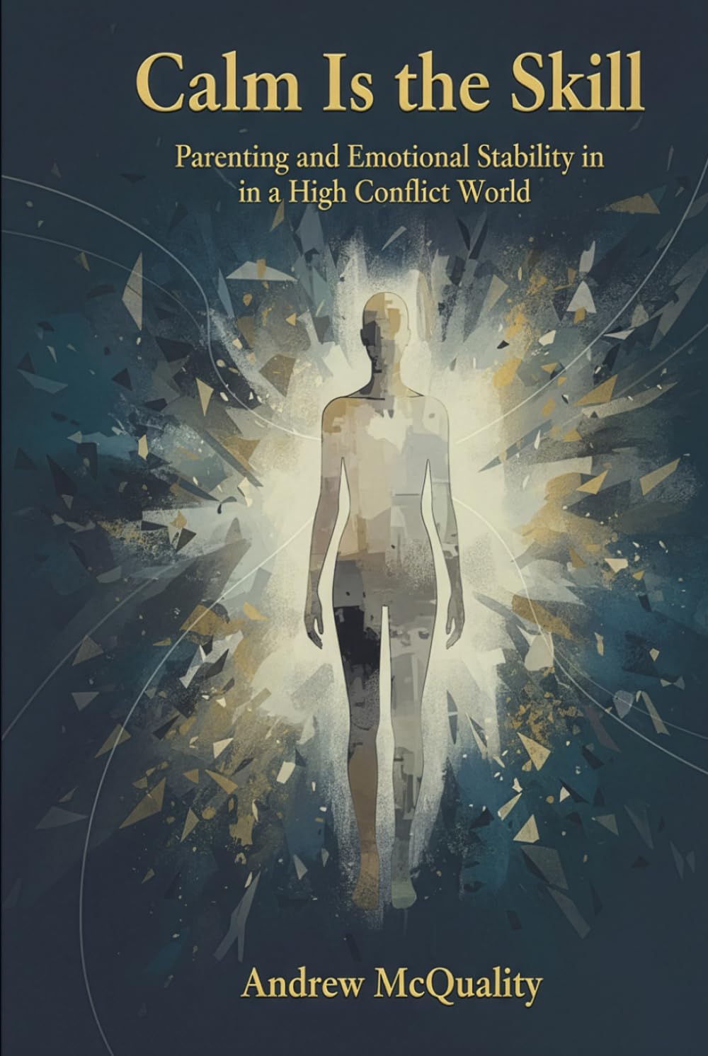 Calm Is the Skill: Parenting and Emotional Stability in a High Conflict World