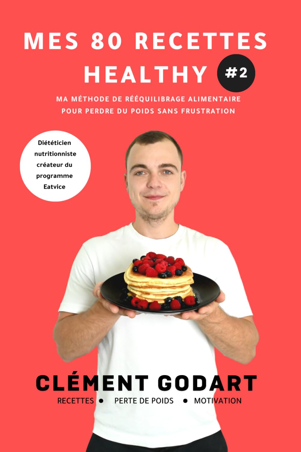 Mes 80 recettes healthy 2: Ma méthode de rééquilibrage alimentaire pour perdre du poids sans frustration