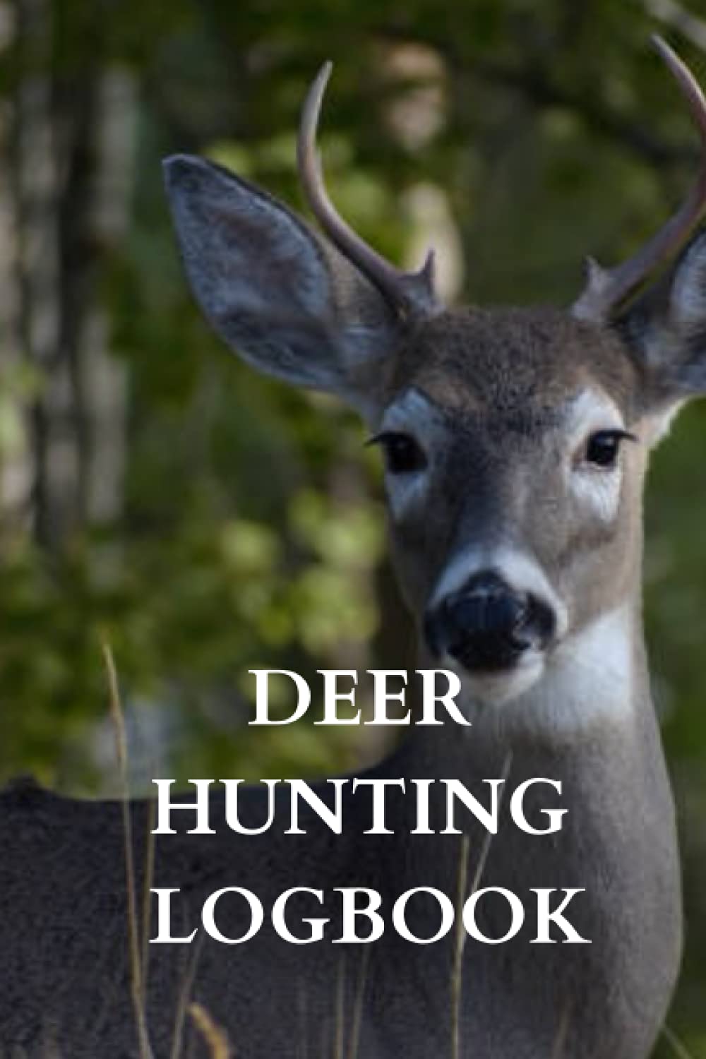 Deer Hunting Logbook: A Logbook to Record Your Hunting Details