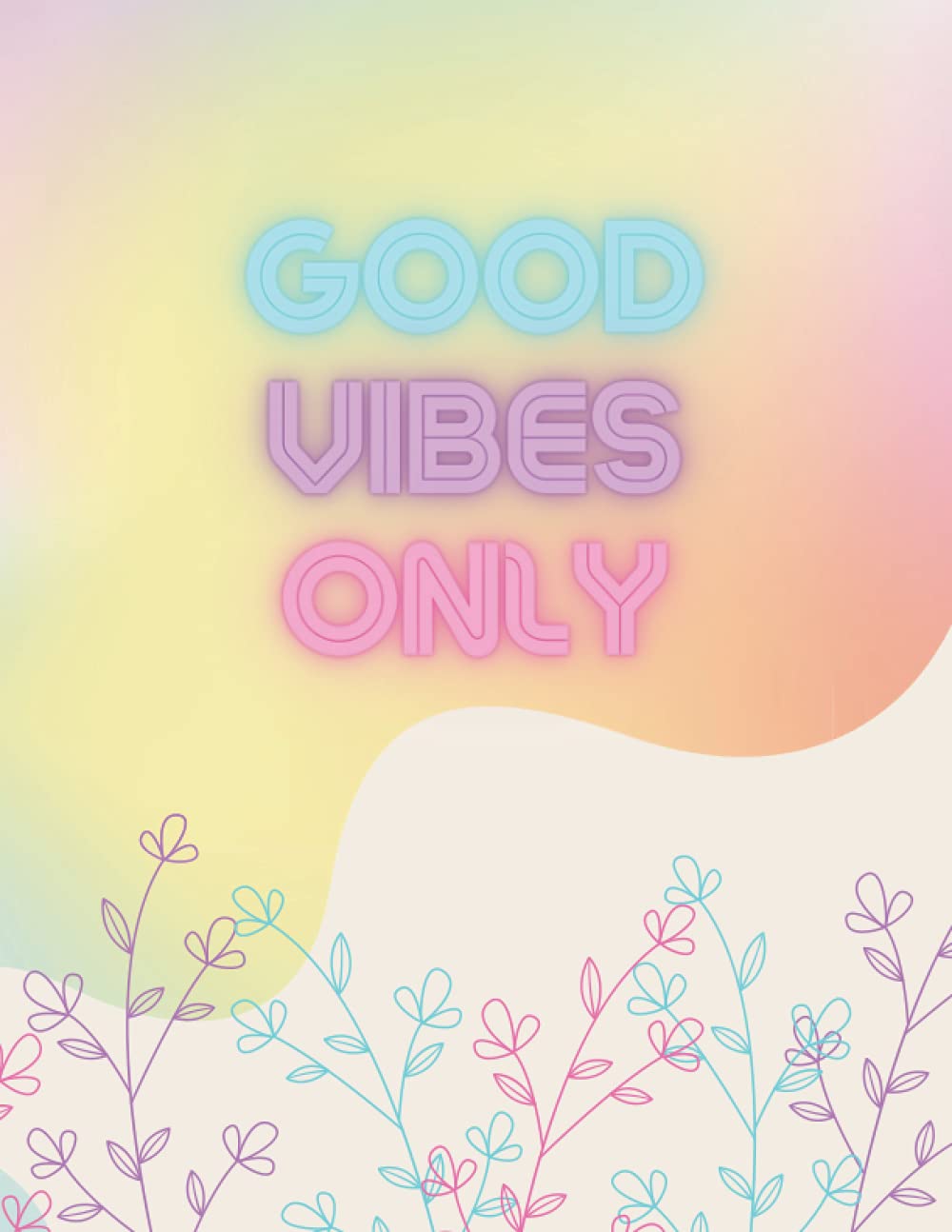 Good Vibes Only - Colorful Paperback Notebook Journal, 8.5 x 11 inches, 200 Lined Pages