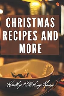 Christmas recipes and more: Blank notebook.Author's cookbook-Your collection of exquisite Christmas recipes for you and your loved ones.