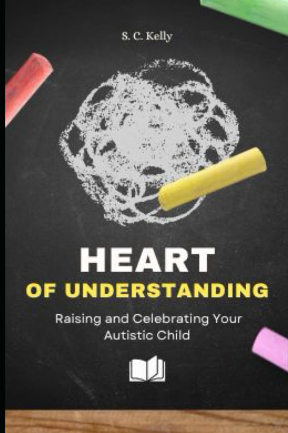 Heart of Understanding: Raising and Celebrating Your Autistic Child