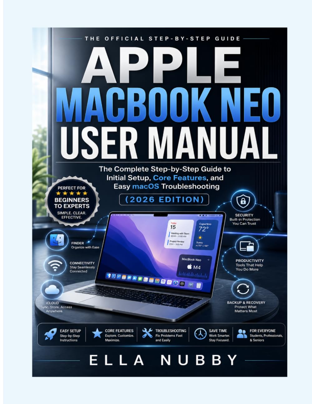 APPLE MACBOOK NEO USER MANUAL: The Complete Step-by-Step Guide to Initial Setup, Core Features, and Easy macOS Troubleshooting (2026 Edition)