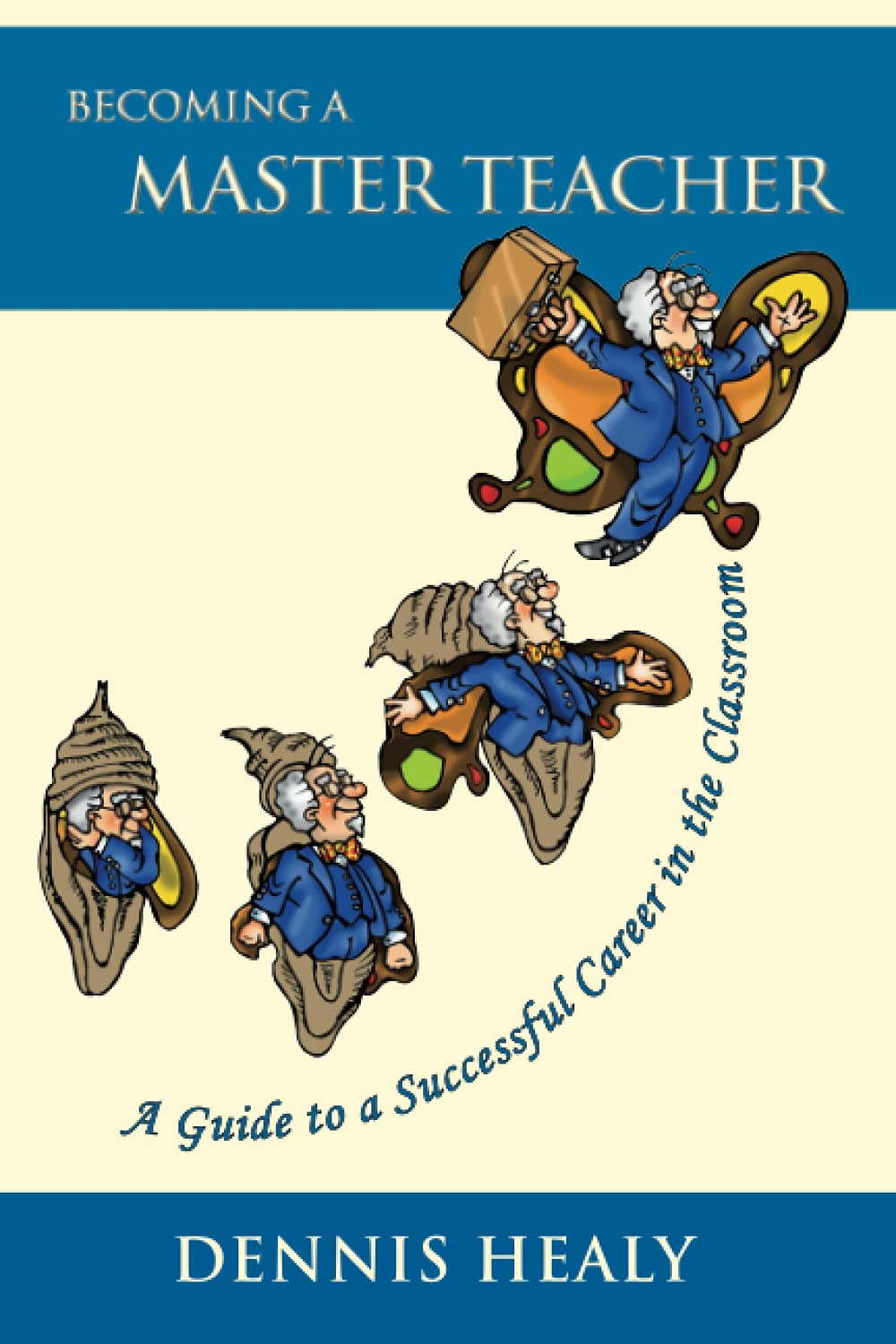 Becoming a Master Teacher: A Guide to a Successful Career in the Classroom