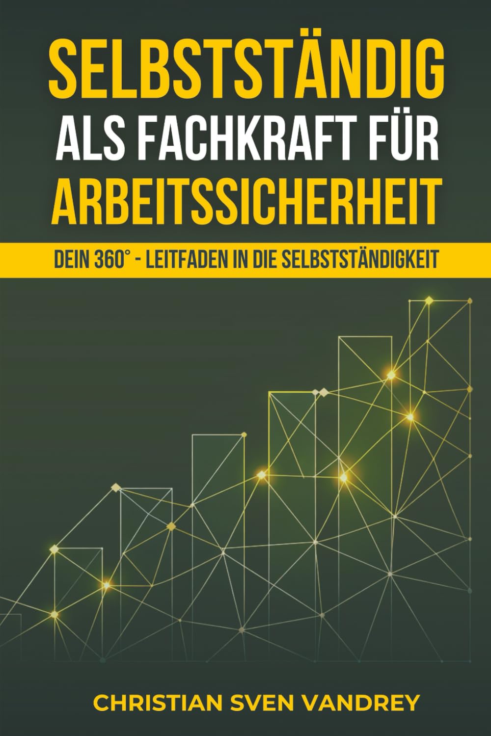 Selbstständig als Fachkraft für Arbeitssicherheit: Dein 360°-Leitfaden in die Selbstständigkeit
