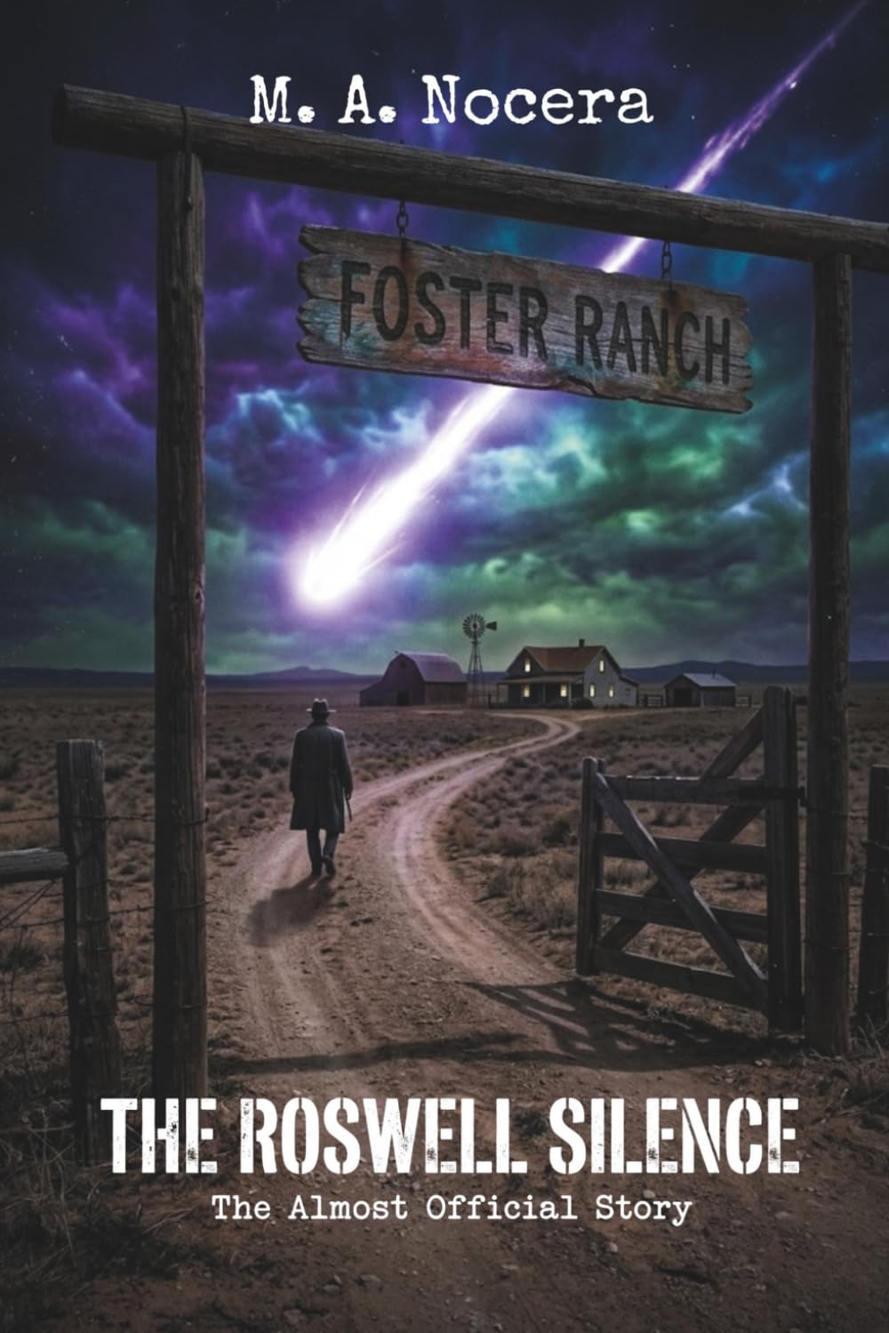 THE ROSWELL SILENCE: A 1947 Sci-Fi Noir Thriller and the Secret Origins of Area 51 (The Almost Official History)