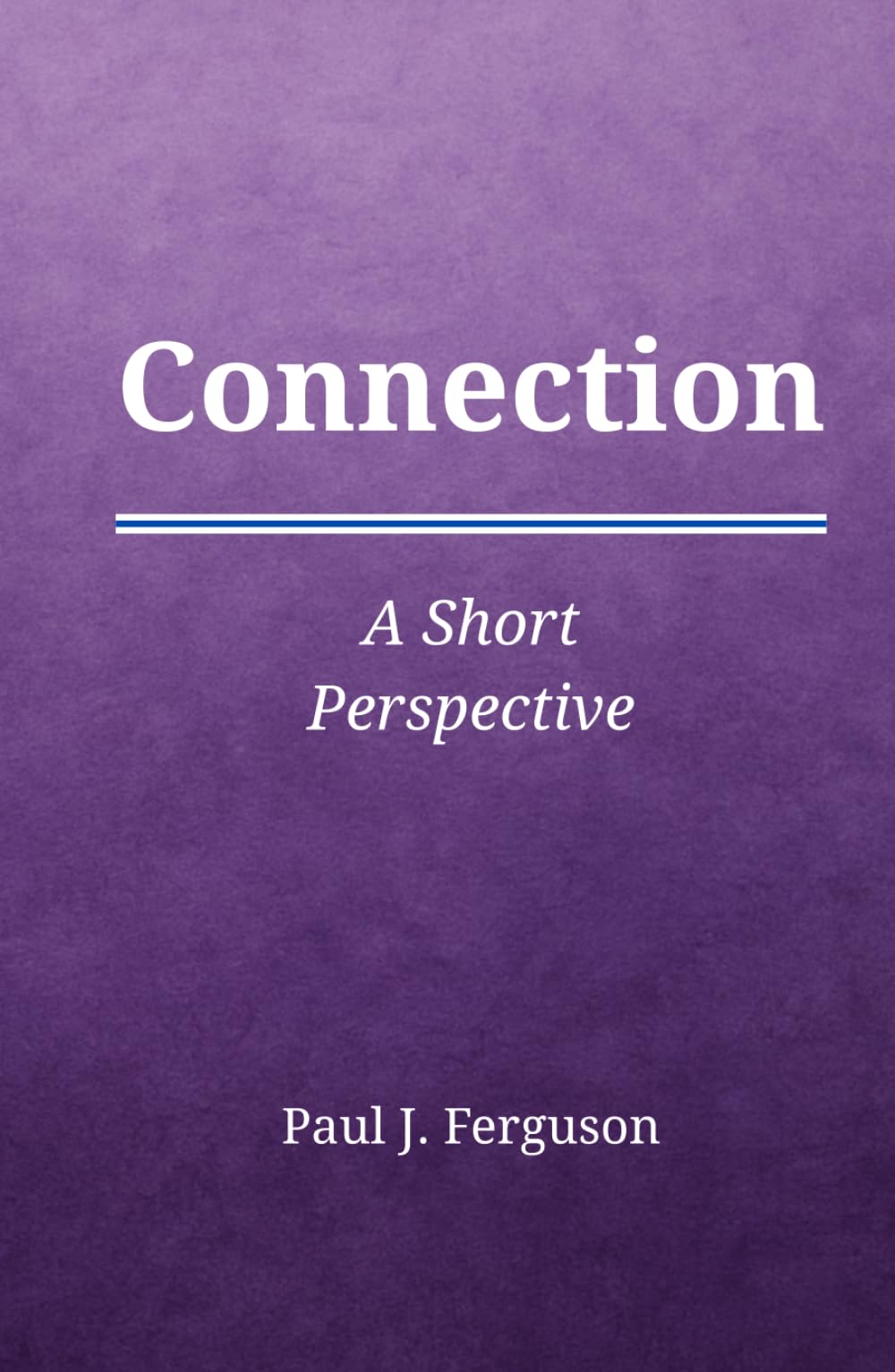 Connection: A Short Perspective on Belonging and Presence
