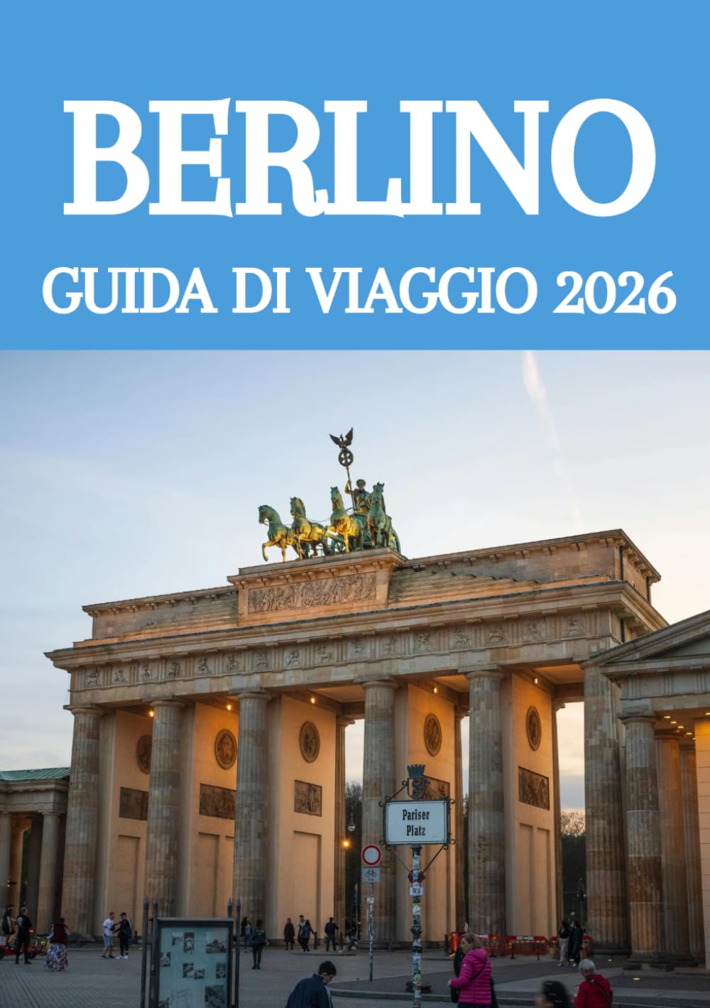BERLINO GUIDA DI VIAGGIO 2026: Scopri Berlino come un abitante del posto: tesori nascosti, siti storici, gastronomia, cultura e consigli di viaggio intelligenti per il 2026