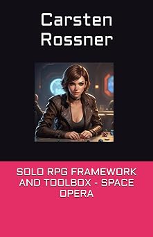SOLO RPG FRAMEWORK AND TOOLBOX - SPACE OPERA