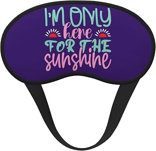 I'm Only Here for The Sunshine Black-Edged Full-Coverage Eye Mask Light-Blocking Comfortable, Soft, Adjustable Elastic Strap Relaxation Without Pressure for Women & Men