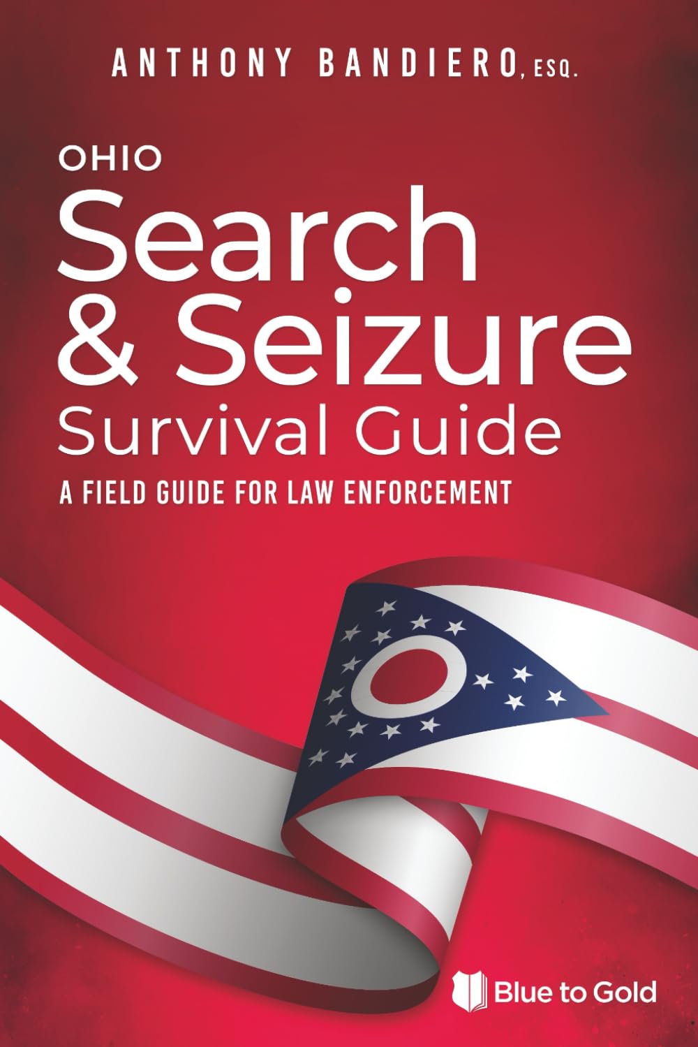 Ohio Search & Seizure Survival Guide: A Field Guide for Law Enforcement      Paperback – July 9, 2021