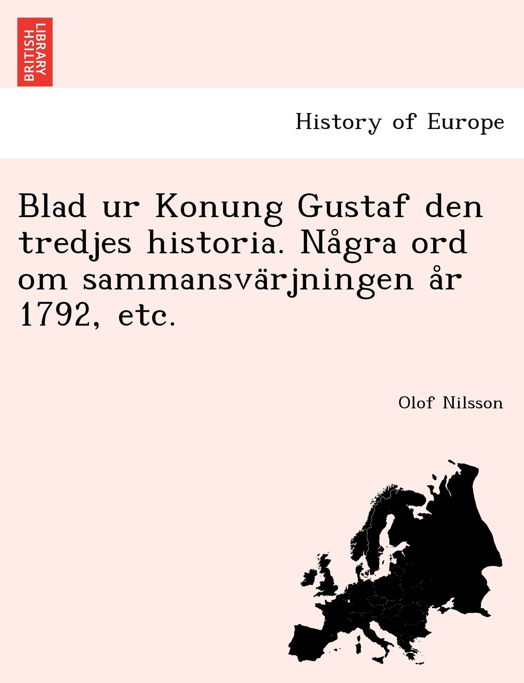 Blad ur Konung Gustaf den tredjes historia. Några ord om sammansvärjningen år 1792, etc.