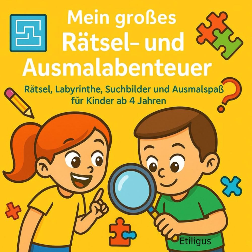 Mein großes Rätsel‑ und Ausmalabenteuer: Rätsel, Labyrinthe, Suchbilder und Ausmalspaß für Kinder ab 4 Jahren