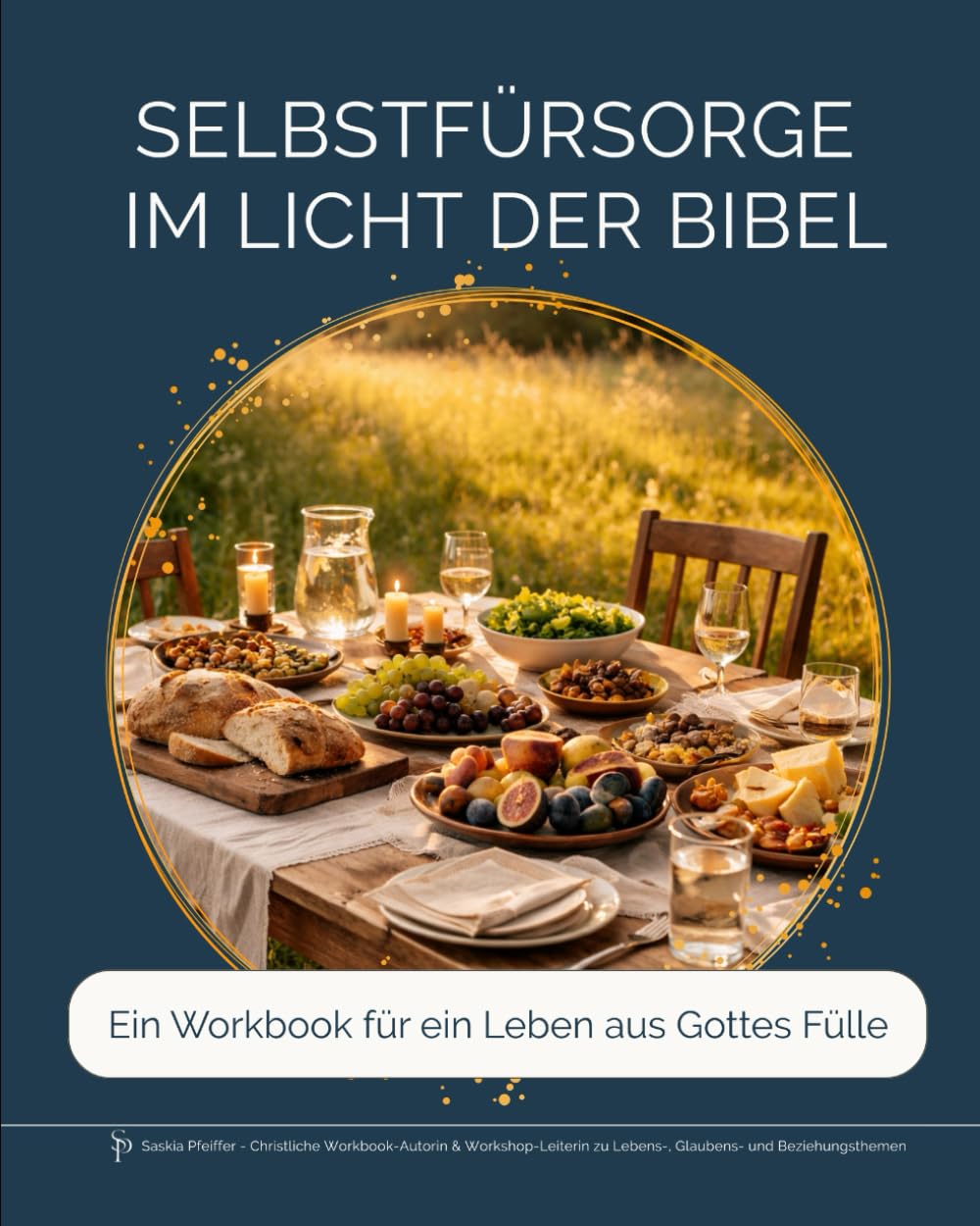 Selbstfürsorge im Licht der Bibel: Ein Workbook für ein Leben aus Gottes Fülle