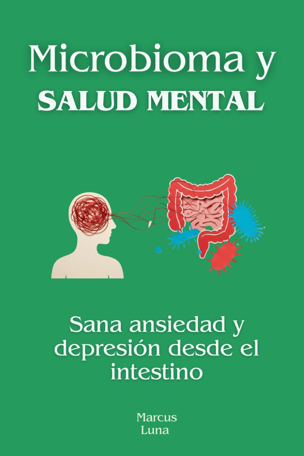 Microbioma y salud mental: Sana ansiedad y depresión desde el intestino