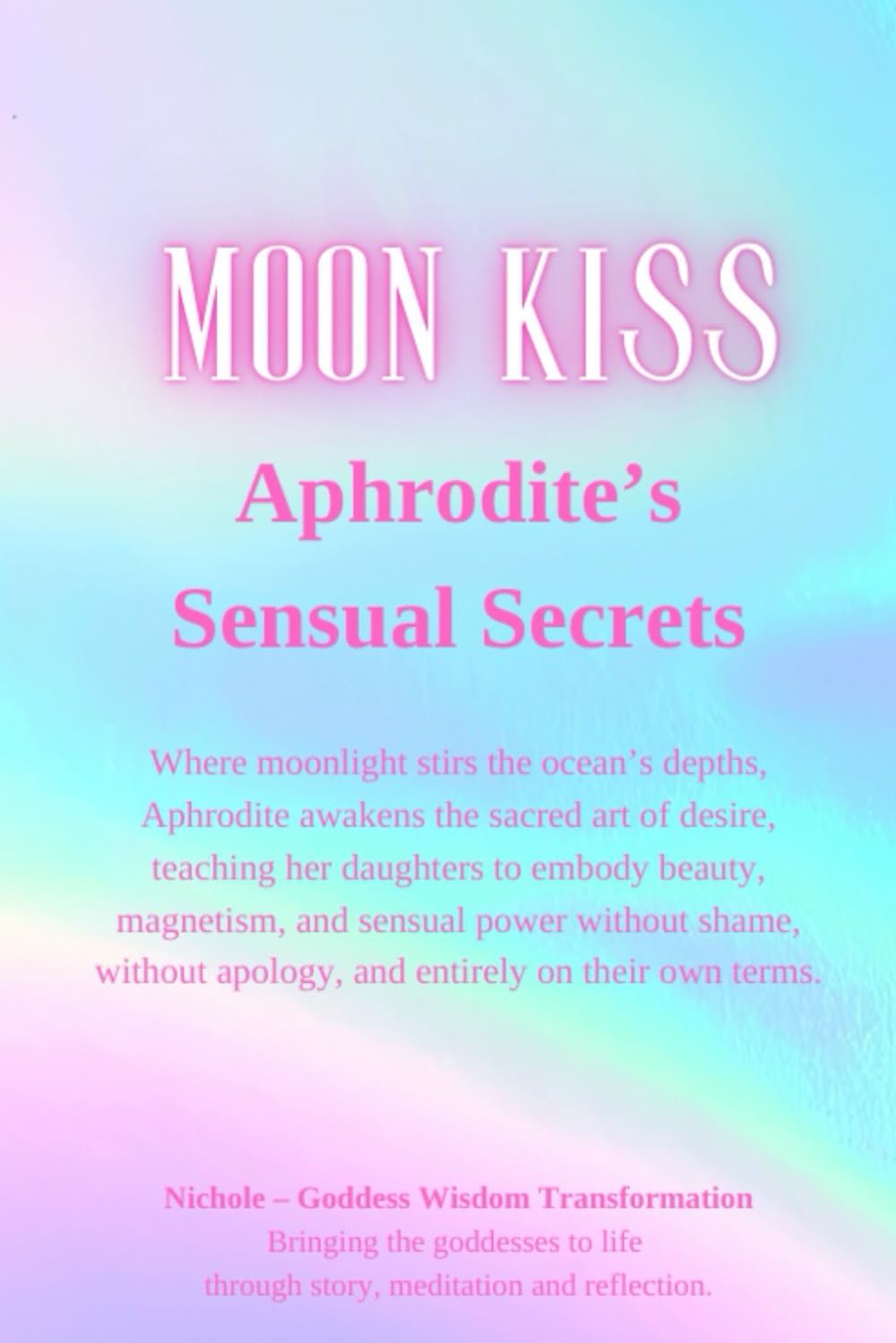 Moon Kiss: Aphrodite’s Sensual Secrets