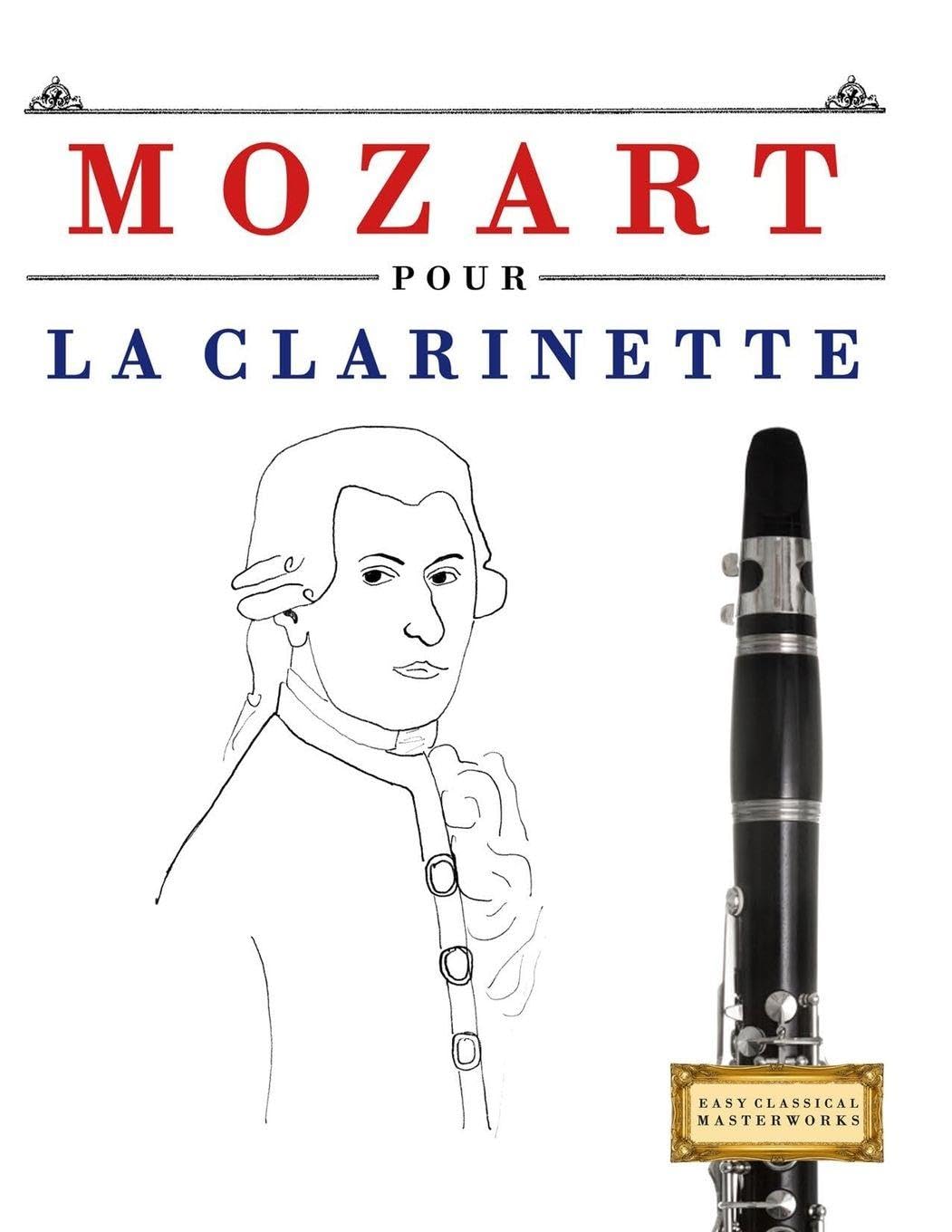 Mozart pour la Clarinette: 10 pièces faciles pour la Clarinette débutant livre