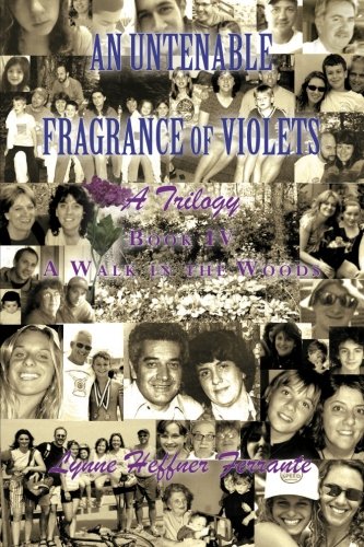 An Untenable Fragrance of Violets: A Walk In the Woods (the Rest of the Story)