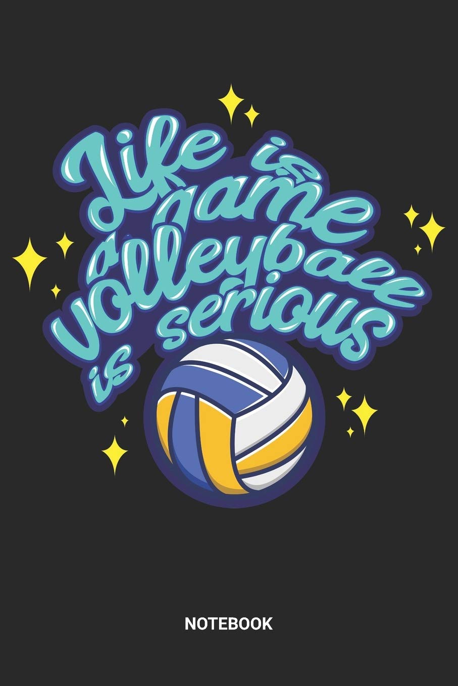 Life Is A Game Volleyball Is Serious Notebook: Volleyball Notebook (6x9 inches) with Blank Pages ideal as a summer beachvolleyball Journal. Perfect as ... V-Ball Lover. Great gift for Men and Women
