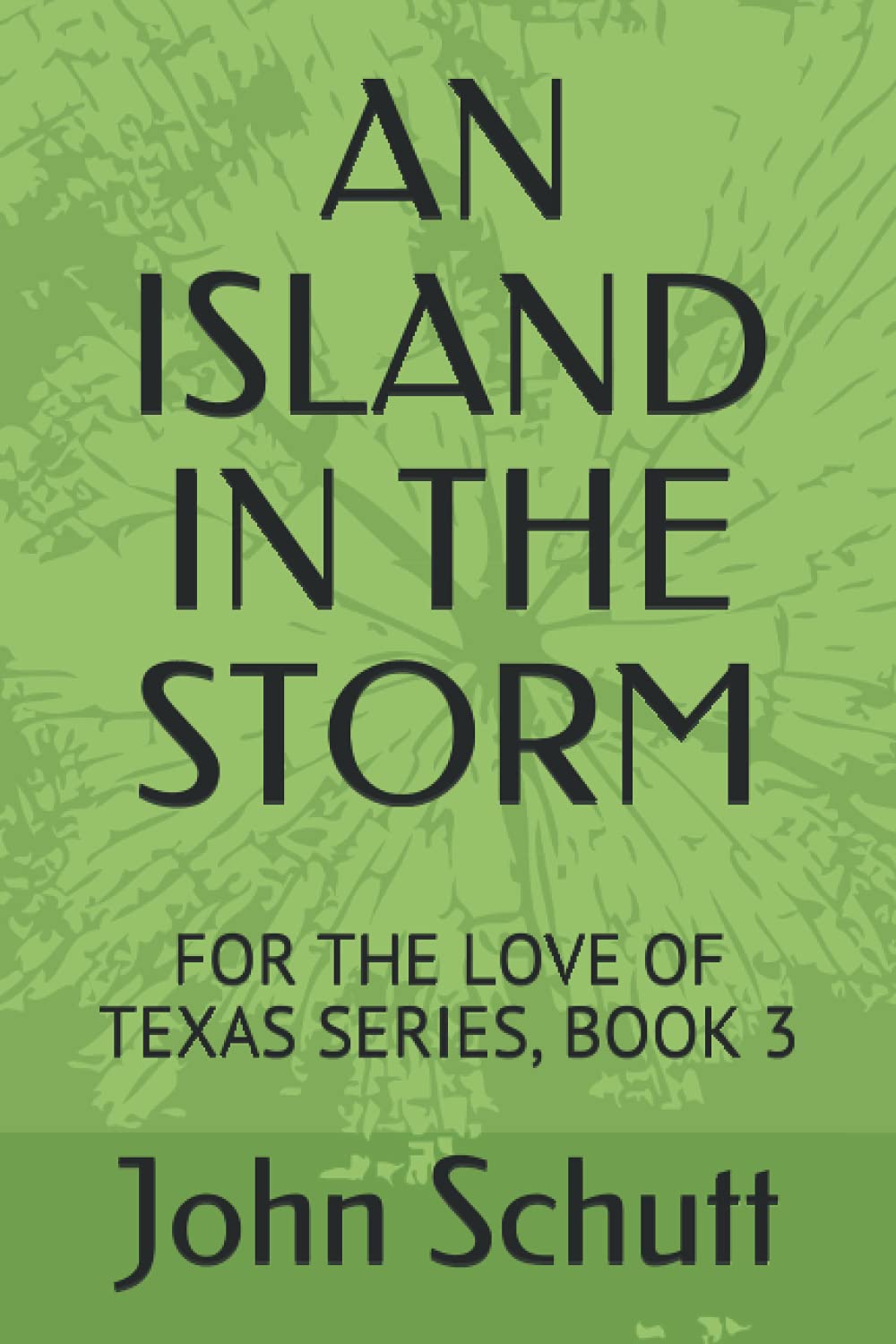 AN ISLAND IN THE STORM: FOR THE LOVE OF TEXAS SERIES, BOOK 3