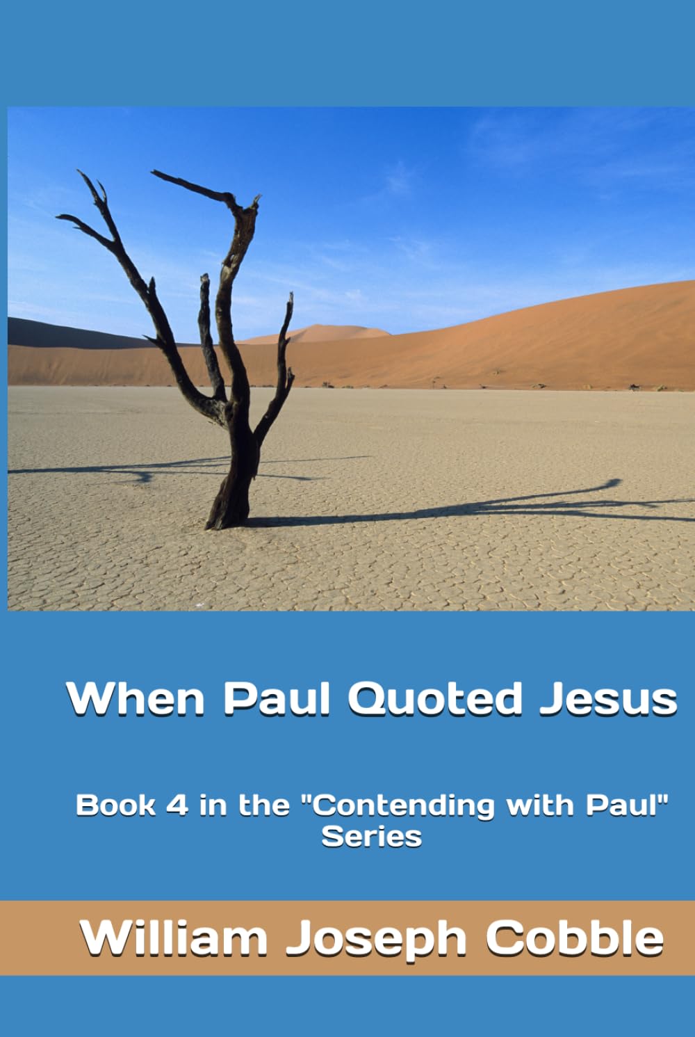 When Paul Quoted Jesus: Book 4 in the "Contending with Paul" series.