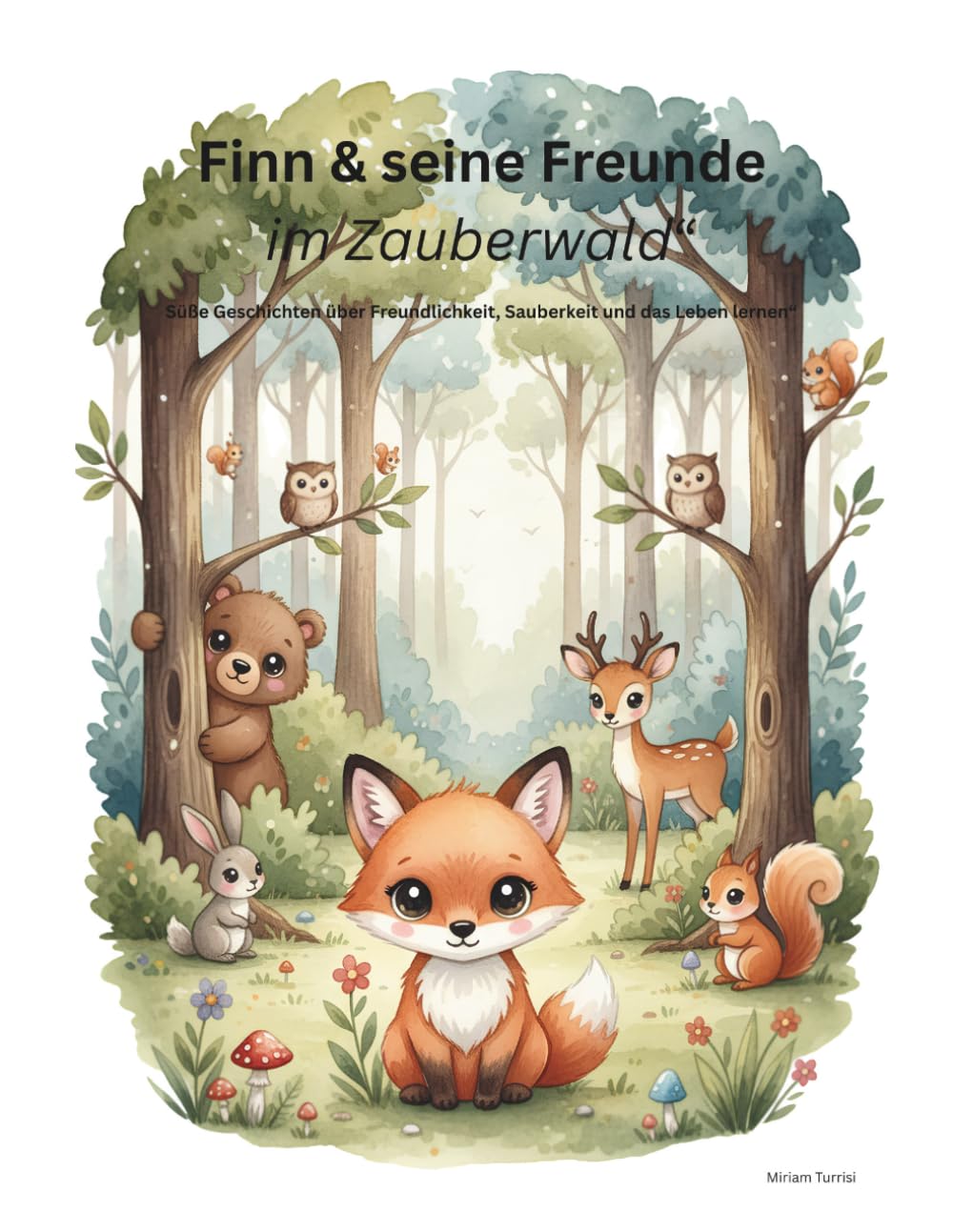 Finn & seine Freunde im Zauberwald: Süße Geschichten über Freundlichkeit, Sauberkeit und das Leben lernen (Milo der Bär & seine Freunde)