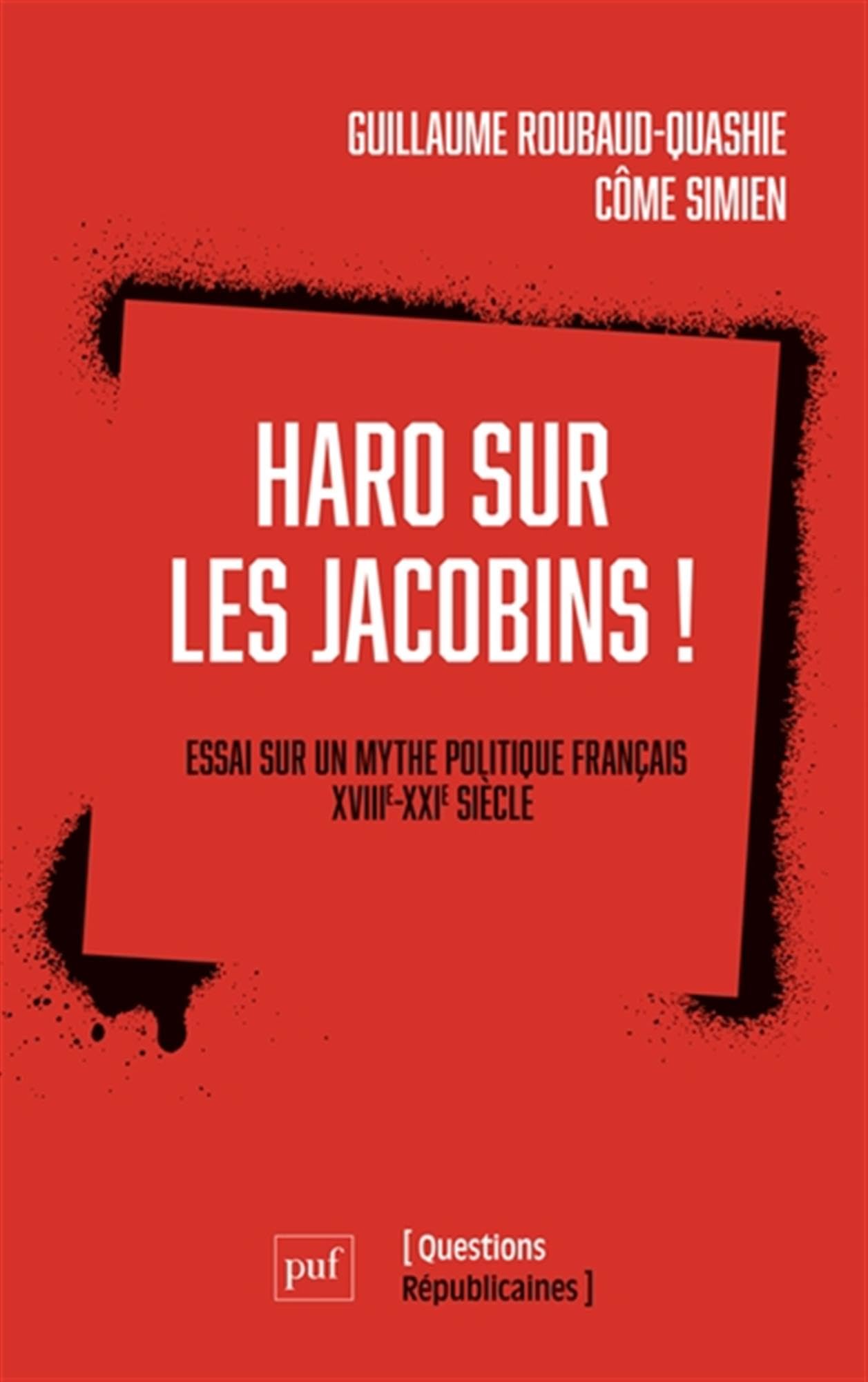 Haro sur les Jacobins !: Essai sur un mythe politique français (XVIIIe-XXIe siècle)