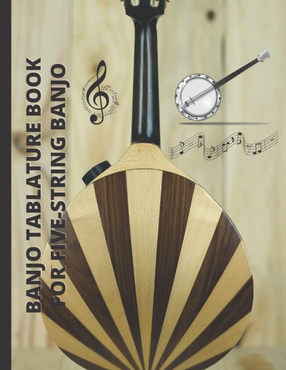 Banjo Tablature Book for Five-String Banjo: Banjo Tab Notebook, Banjo Chord Diagrams, Blank Tablature journal, Note-Book of Blank Tablature Sheets ... for Bluegrass Banjo Pickers & Folk Musicians.